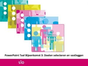 Power Point Taal Bijeenkomst 3 Doelen selecteren en