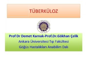 TBERKLOZ Prof Dr Demet KarnakProf Dr Gkhan elik