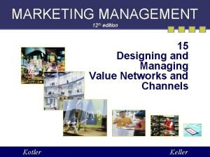 MARKETING MANAGEMENT 12 th edition 15 Designing and
