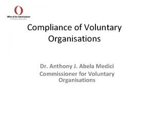 Compliance of Voluntary Organisations Dr Anthony J Abela