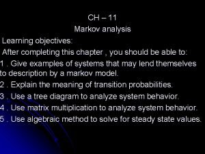 CH 11 Markov analysis Learning objectives After completing