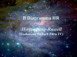 Il Diagramma HR di HertzsprungRussell Evoluzione Stellare Parte