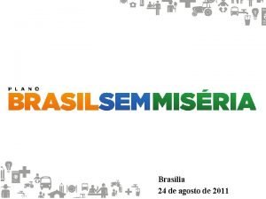 Braslia 24 de agosto de 2011 da Populao