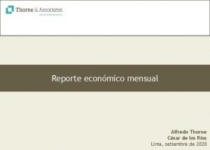 Reporte econmico mensual Alfredo Thorne Csar de los