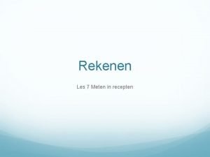 Rekenen Les 7 Meten in recepten Wat hebben