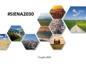 SIENA 2030 7 Luglio 2020 SIENA 2030 Dott