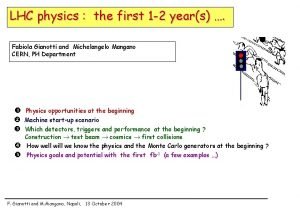 LHC physics the first 1 2 years Fabiola
