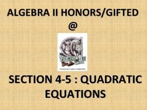 ALGEBRA II HONORSGIFTED SECTION 4 5 QUADRATIC EQUATIONS