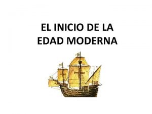 EL INICIO DE LA EDAD MODERNA 1 EL