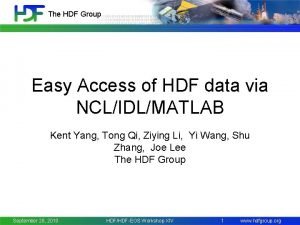 The HDF Group Easy Access of HDF data