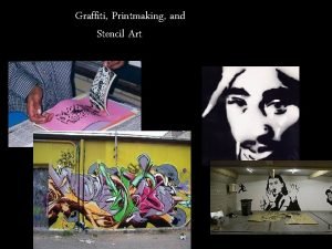 Graffiti Printmaking and Stencil Art Printmakingthe art or