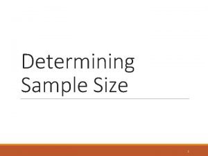 Determining Sample Size 1 Statistical Significance What factors