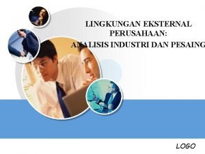 LINGKUNGAN EKSTERNAL PERUSAHAAN ANALISIS INDUSTRI DAN PESAING LOGO