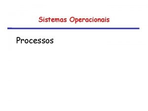 Sistemas Operacionais Processos O conceito de processos No