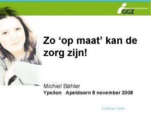 Zo op maat kan de zorg zijn Michiel