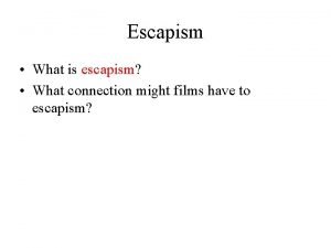 Escapism What is escapism What connection might films