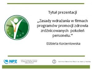 Tytu prezentacji Zasady wdraania w firmach programw promocji