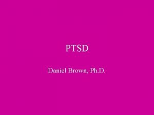 PTSD Daniel Brown Ph D Types of Traumatization