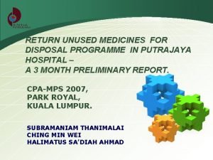 RETURN UNUSED MEDICINES FOR DISPOSAL PROGRAMME IN PUTRAJAYA