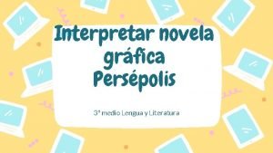 Interpretar novela grfica Perspolis 3 medio Lengua y