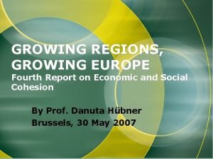 GROWING REGIONS GROWING EUROPE Fourth Report on Economic