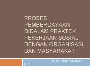 PROSES PEMBERDAYAAN DIDALAM PRAKTEK PEKERJAAN SOSIAL DENGAN ORGANISASI