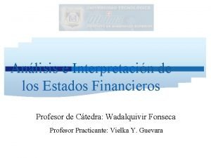 Anlisis e Interpretacin de los Estados Financieros Profesor