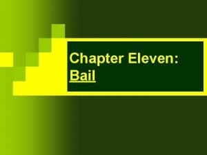 Chapter Eleven Bail The right to bail is