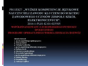 PROJEKT WYSZE KOMPETENCJE JZYKOWE NAUCZYCIELI ZAWODU KLUCZEM DO