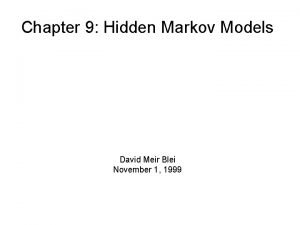 Chapter 9 Hidden Markov Models David Meir Blei