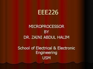 EEE 226 MICROPROCESSOR BY DR ZAINI ABDUL HALIM
