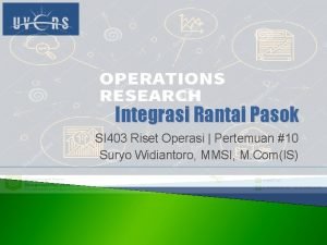 Integrasi Rantai Pasok SI 403 Riset Operasi Pertemuan