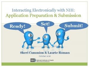 Interacting Electronically with NIH Application Preparation Submission Ready