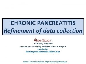 CHRONIC PANCREATITIS Refinement of data collection kos Szcs