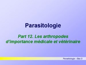Parasitologie Part 12 Les arthropodes dimportance mdicale et