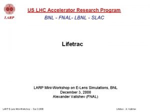 US LHC Accelerator Research Program BNL FNAL LBNL