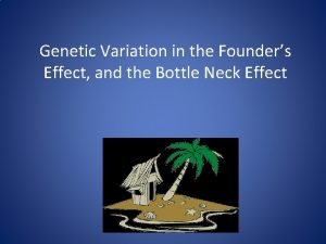 Genetic Variation in the Founders Effect and the