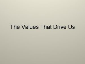 The Values That Drive Us The Values That
