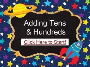 Adding Tens Hundreds Click Here to Start www