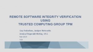 REMOTE SOFTWARE INTEGRITY VERIFICATION USING TRUSTED COMPUTING GROUP