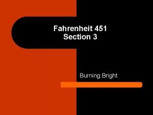 Fahrenheit 451 Section 3 Burning Bright Who turned