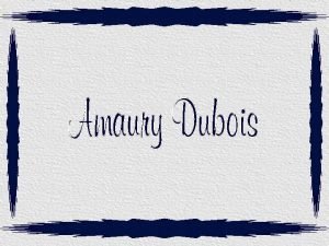 Amaury Dubois nasceu na Frana em 31 de