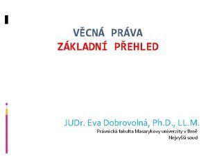 VCN PRVA ZKLADN PEHLED JUDr Eva Dobrovoln Ph