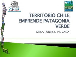 TERRITORIO CHILE EMPRENDE PATAGONIA VERDE MESA PUBLICO PRIVADA