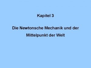 Kapitel 3 Die Newtonsche Mechanik und der Mittelpunkt