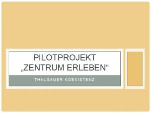 PILOTPROJEKT ZENTRUM ERLEBEN THALGAUER KOEXISTENZ THALGAU DAS TOR