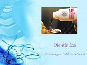 Dientiglicol Yuli Domnguez Portal Educa Panam El Dietilenglicol