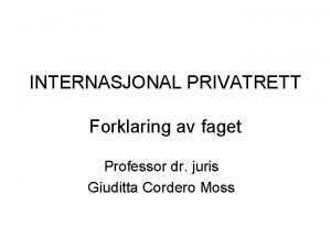 INTERNASJONAL PRIVATRETT Forklaring av faget Professor dr juris