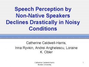 Speech Perception by NonNative Speakers Declines Drastically in