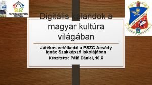 Digitlis kalandok a magyar kultra vilgban Jtkos vetlked